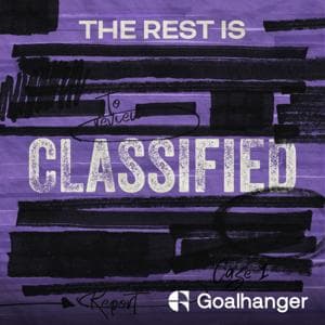 The Rest Is Classified by Goalhanger