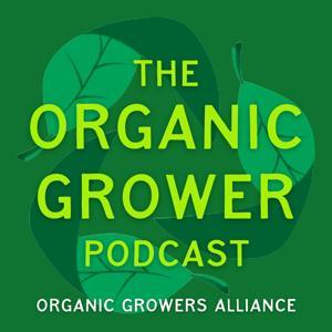 The Organic Grower Podcast by Organic Growers Alliance