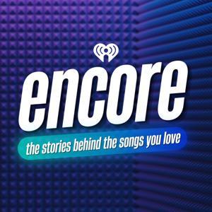 Encore: The Stories Behind The Songs You Love by iHeartRadio