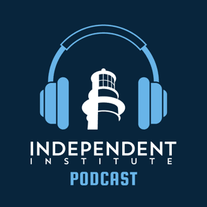 Independent Institute Podcast by Independent Institute