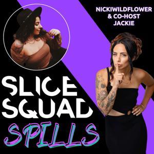 Slice Squad Spills with Nicki Wildflower and Co-Host Jackie by Nicki Wildflower