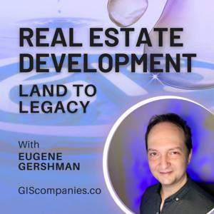 Real Estate Development: Land to Legacy by Eugene Gershman