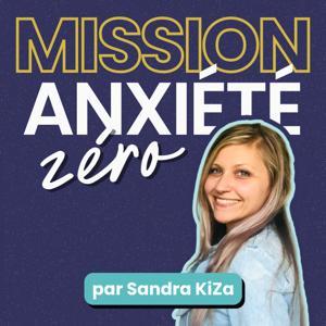 Mission Anxiété Zéro - le Podcast by Sandra KiZa