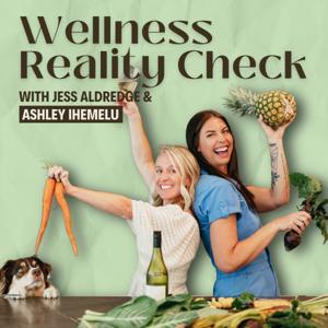 Wellness Reality Check by Jessica Aldredge / Ashley Ihemelu
