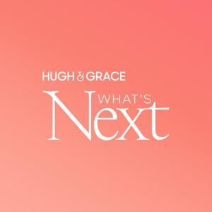 What's Next by Hugh and Grace