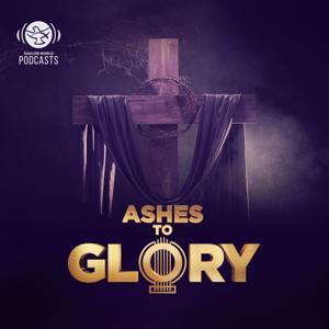 Ashes to Glory | Shalom World by Shalom World Podcasts