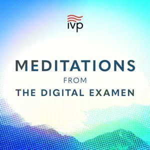 Meditations from The Digital Examen by InterVarsity Press