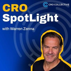 The CRO Spotlight Podcast by Warren Zenna