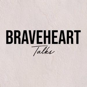 Braveheart Talks by Braveheart Talks