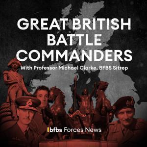 Great British Battle Commanders by BFBS Radio