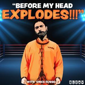Before My Head Explodes with Vince Russo by Bleav
