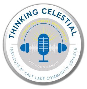 Thinking Celestial - A ”Follow The Prophet” Series Podcast by SLCC Institute of Religion