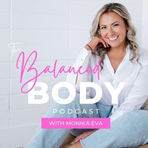 The Balanced Body Podcast by Monika Eva
