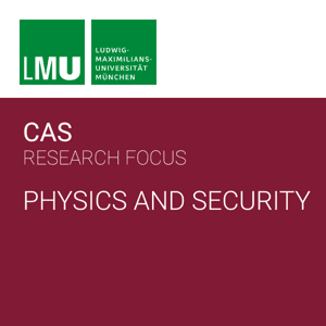 Center for Advanced Studies (CAS) Research Focus Physics and Security by Center for Advanced Studies (CAS)