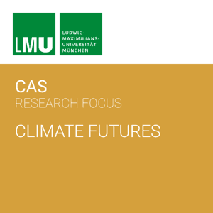 Center for Advanced Studies (CAS) Research Focus Climate Futures by Center for Advanced Studies (CAS)