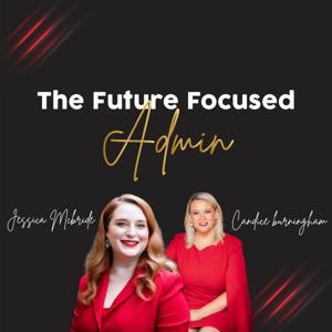 The Future Focused Admin by The Future Focused Admin Podcast