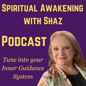 Spiritual Awakening with Shaz by Shaz Cini
