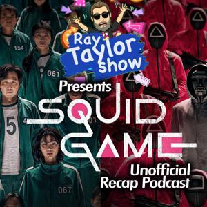 Squid Game - Episode Recaps - Ray Taylor Show by Ray Taylor - Inspired Disorder