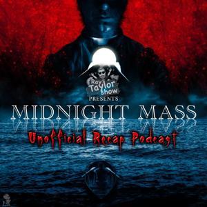 Midnight Mass - Episode Recap - Ray Taylor Show by Ray Taylor - Inspired Disorder