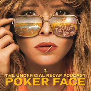 Poker Face - Episode Recaps - Ray Taylor Show by Ray Taylor - Inspired Disorder