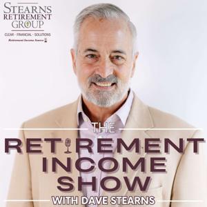 The Retirement Income Show with Dave Stearns by Dave Stearns