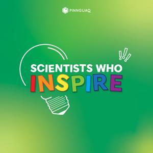 Scientists Who Inspire by Pinnguaq