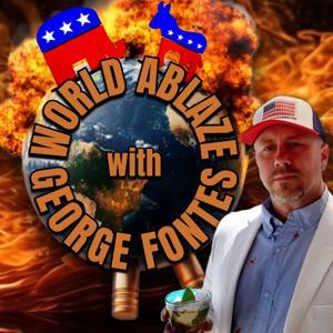 World Ablaze with George Fontes by Fontes Media
