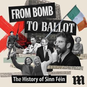 From Bomb to Ballot: The History of Sinn Féin by Daily Mail