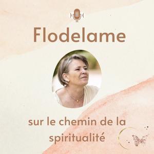 FLODELAME - SUR LE CHEMIN DE LA SPIRITUALITE by Florence Delamare