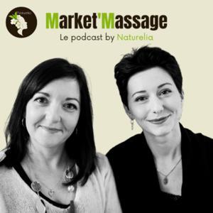 Market'Massage, Le podcast by Naturelia by Naturelia