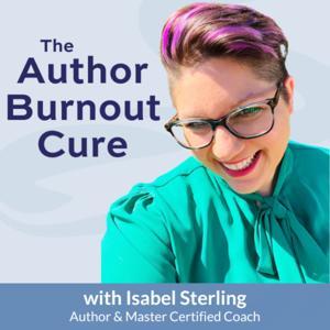 The Author Burnout Cure by Isabel Sterling