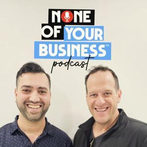 None of Your Business Podcast by Michael Greenfield & Abraham (Ushy) Schwartz