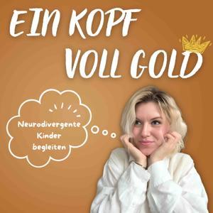 Ein Kopf voll Gold (Der Podcast) - Neurodivergente Kinder begleiten by Saskia Niechzial