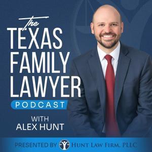 The Texas Family Lawyer Podcast by Hunt Law Firm, PLLC