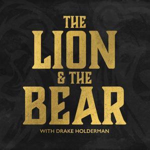 The Lion and The Bear | A Podcast For Men by Drake Holderman