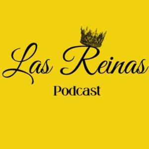 Las Reinas Podcast by LARISSA MARTINEZ