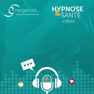 Hypnose et santé, LE podcast by Emergences Hypnose