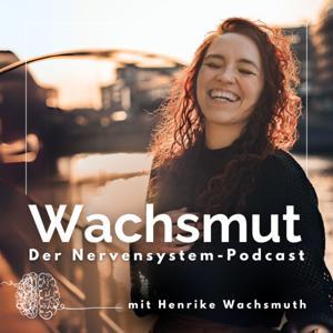 Wachsmut | Dein Podcast über das Nervensystem, Traumawissen und Persönlichkeitsentwicklung by Henrike Wachsmuth