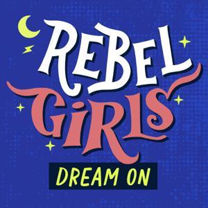 Rebel Girls: Dream On by Rebel Girls