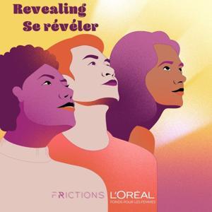 Revealing by Frictions - The L'Oréal Fund for Women