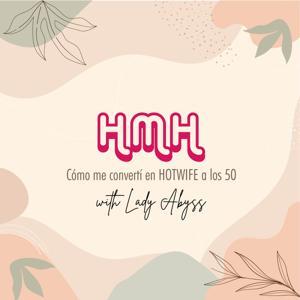 HMH Cómo me convertí en HOTWIFE a los 50 by Lady Abyss