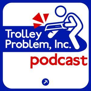 Trolley Problem, Inc. Podcast by Pickaxe