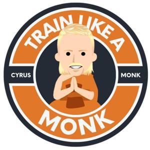 Train like a Monk by Cyrus Monk