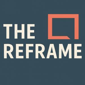 The Reframe by The Reframe Podcast