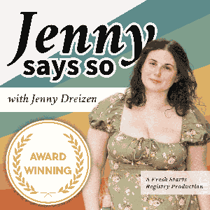 Jenny Says So Podcast by Fresh Starts Registry
