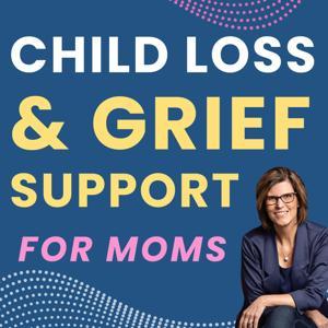 Child Loss & Grief Support for Moms | Coping after the Death of a Child | Hope & Healing for Grieving Mothers | Grief | Loss of a Child | Grief Support by Lisa K. Boehm - Child Loss &#x26; Grief Educator, Bereaved Mother