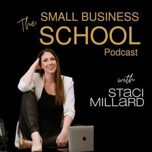 The Small Business School Podcast by Staci Millard