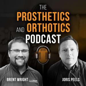 The Prosthetics and Orthotics Podcast by Brent Wright and Joris Peels