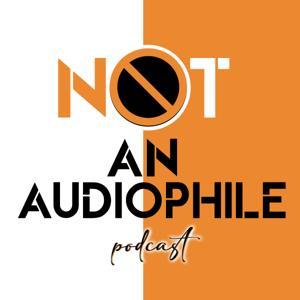 Not An Audiophile by Andrew Hutchison