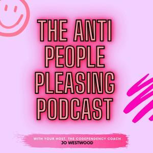 The Anti People Pleasing Podcast by Jo Westwood - The Codependency Coach
